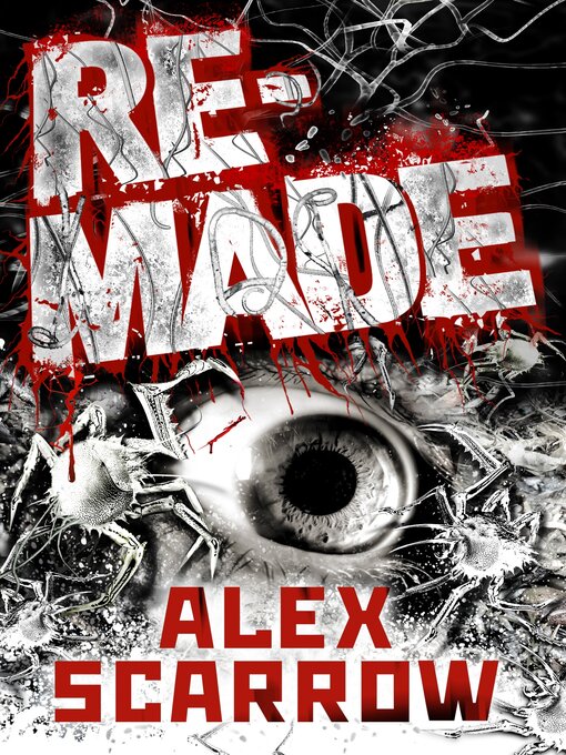 Title details for Remade by Alex Scarrow - Wait list